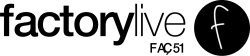 Factory Live London 0203 3845151